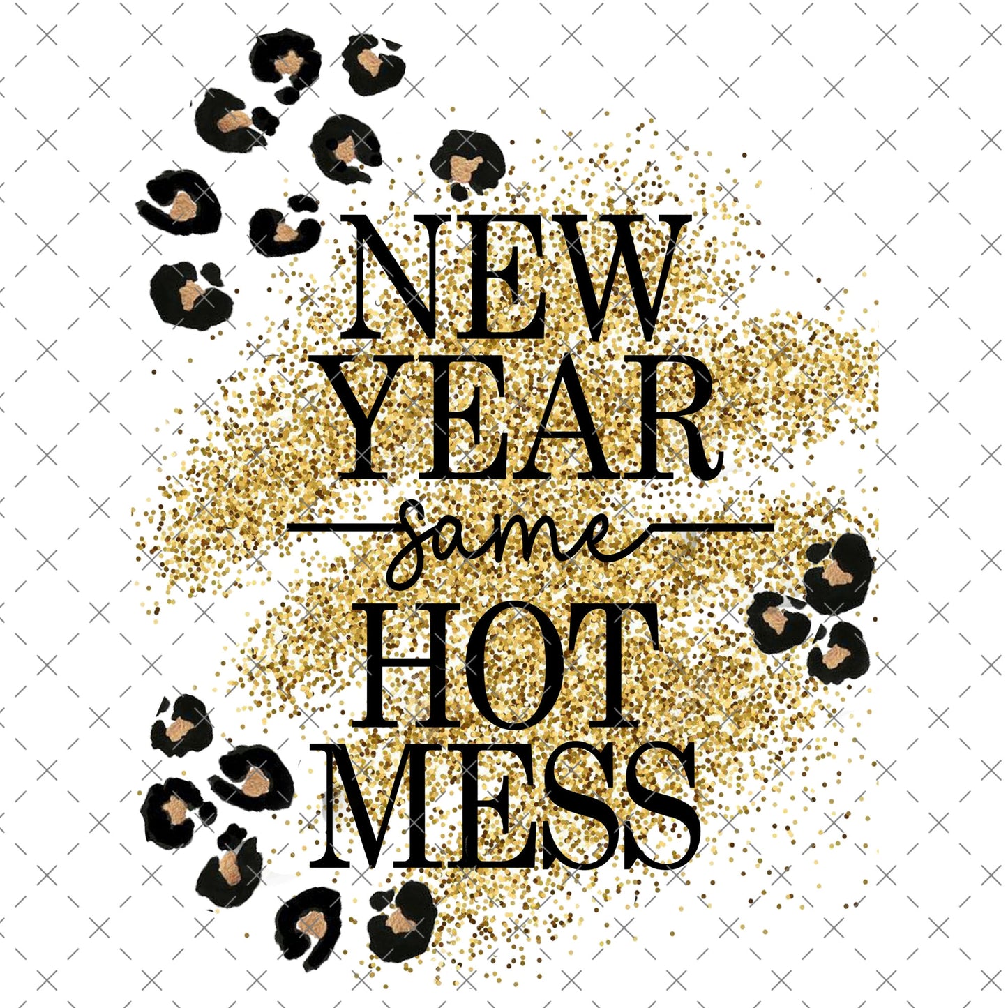 SUBLIMATION TRANSFER- ready to press new years same hot mess gold sparkle transfer