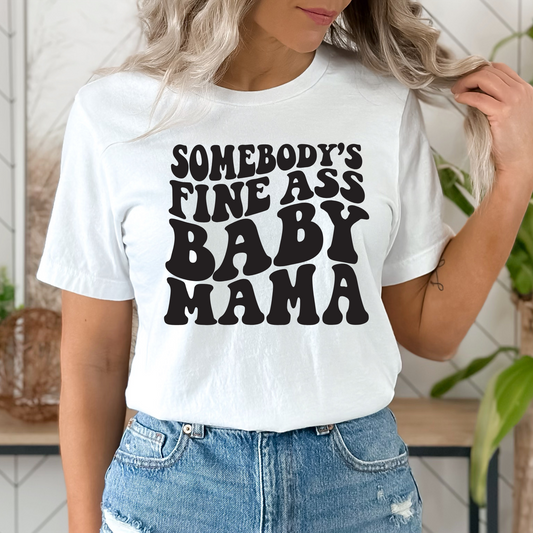 SCREEN PRINT Transfer- Someone’s fine ass baby mama