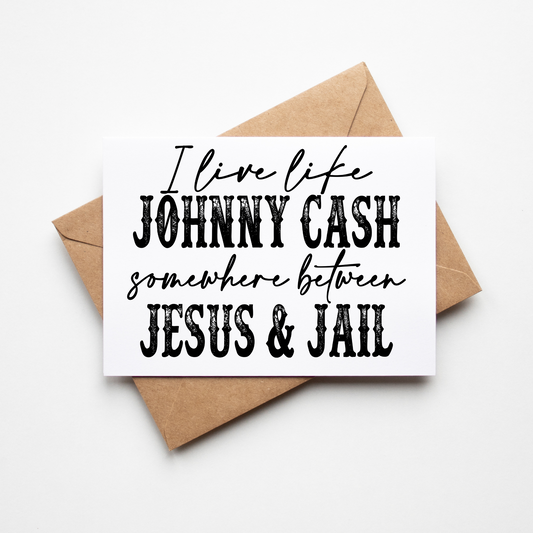 SUBLIMATION ready to press transfer- Live like Johnny Cash somewhere between Jesus and jail- country distressed transfer